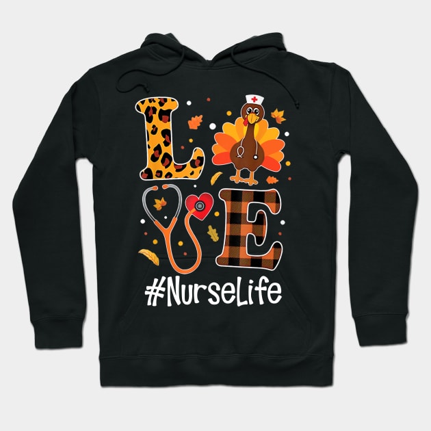 Love Nurse Life Turkey Funny Nursing Thanksgiving Day Gifts Hoodie by WoowyStore